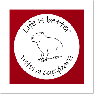 Life is Better with a Capybara Funny Quote Posters and Art